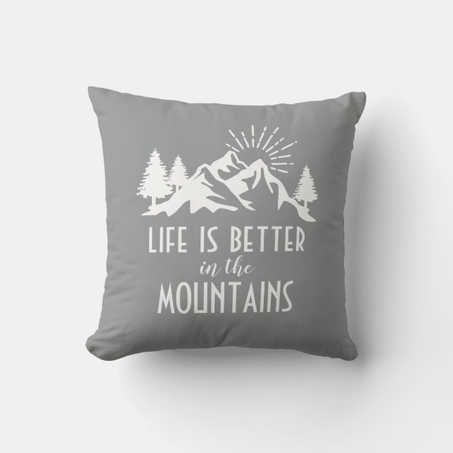  Rustic Mountains Quote Life is Better Gray White Throw Pillow (Front)