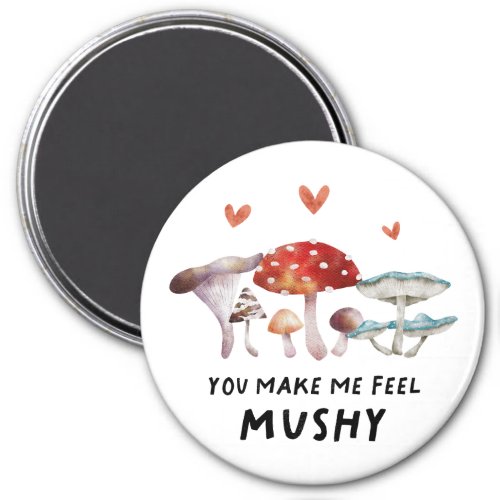 Rustic Mushroom Make Me Feel Mushy Magnet