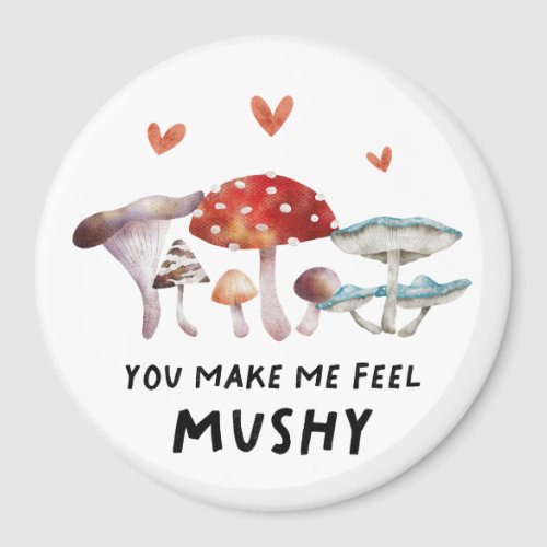 Rustic Mushroom Make Me Feel Mushy Magnet