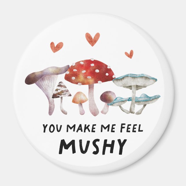 Rustic Mushroom Make Me Feel Mushy Magnet (Front)