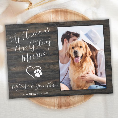 Rustic My Humans Getting Married Pet Engagement  Announcement