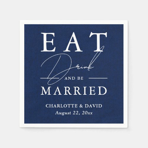 Rustic Navy Blue Wedding Eat Drink and Be Married Napkins
