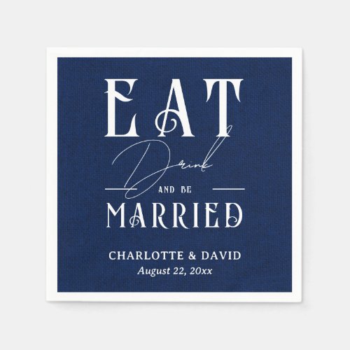 Rustic Navy Blue Wedding Eat Drink and Be Married Napkins
