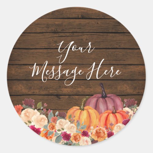 Rustic Pumpkin Wood Floral Your Message Here  Classic Round Sticker