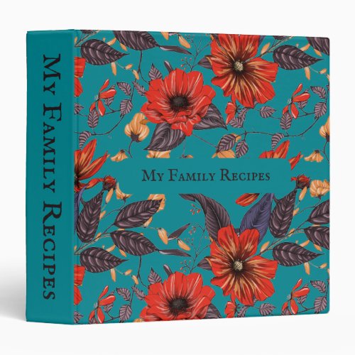 Rustic Red and Teal Floral  My Family Recipes 3 Ring Binder