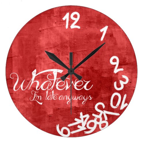 Rustic Red Whatever I'm Late Anyways Wall Clock