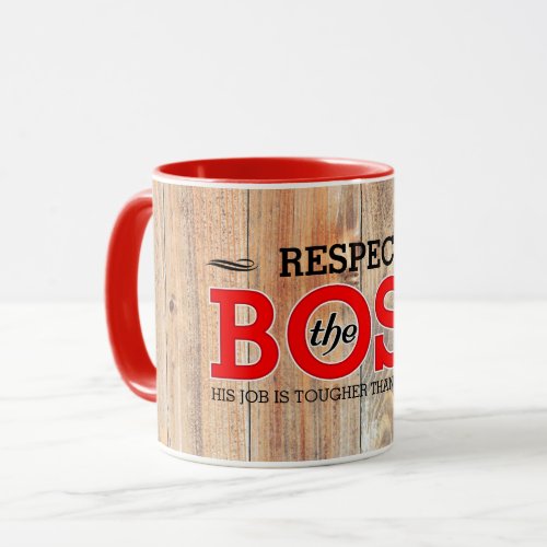 Rustic Respect the Boss on Barn Wood Mug