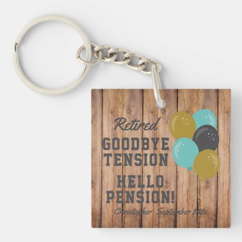 Rustic Retirement Goodbye Tension Quote Keychain