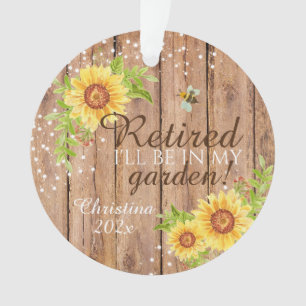 Rustic Retirement I'll be in my Garden Floral Ornament