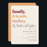 Rustic Simple Thanksgiving Dinner Feast Party Invitation<br><div class="desc">A simple design with a focus on bold typography in fall colors,  with a header that reads" family,  friends,  turkey and lots of pie" includes a template on the back for an extra message for friends and family.</div>