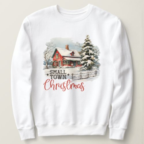 Rustic Small Town Christmas Farmhouse Sweatshirt