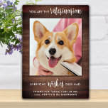 Rustic Veterinarian Thank You Custom Pet Dog Photo Plaque<br><div class="desc">Say 'Thank You' to your wonderful veterinarian with a cute personalized pet photo plaque from the dog! "You are the Veterinarian... everyone wishes they had!" Personalize with the pet's message, name & favorite photo. This veterinary appreciation gift will be a treasure keepsake. COPYRIGHT © 2020 Judy Burrows, Black Dog Art...</div>