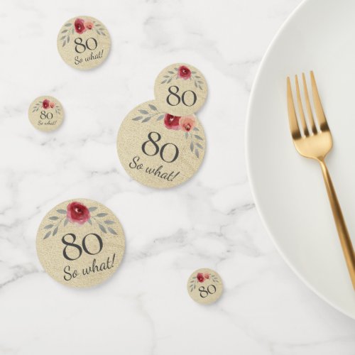 Rustic Watercolor Rose Funny 80th Birthday Confetti - 80 so what Rustic Watercolor Rose Funny 80th Birthday Confetti. Rustic and elegant floral 80th birthday party confetti with red and pink watercolor roses and twigs on a beige rustic texture. The funny and positive quote 80 So what is great for a person who celebrates 80 years and has a sense of humor. Great 80th birthday party supply.