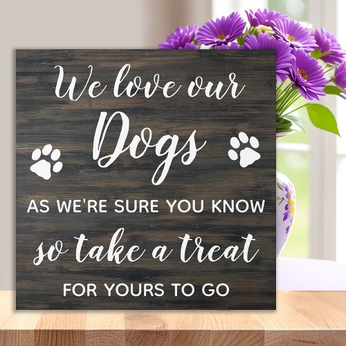 Rustic We Love Our Dogs Treat Wedding Favor Sign