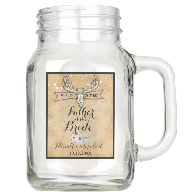 Rustic Wedding Hunt is Over Father of the Bride Mason Jar (Front)