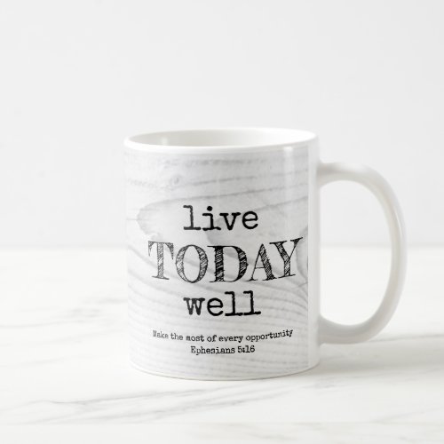 Rustic White Wood LIVE TODAY WELL Christian Coffee Mug