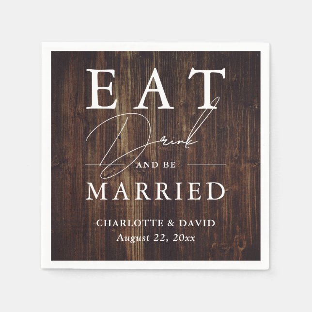 Rustic Wood Eat Drink and Be Married Wedding Napkins (Front)