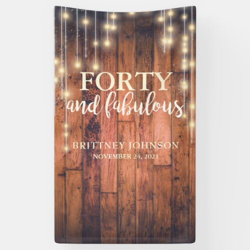 Rustic Wood Forty and Fabulous Birthday Banner - Rustic brown wood with string light design for a fabulous and forty birthday party.
