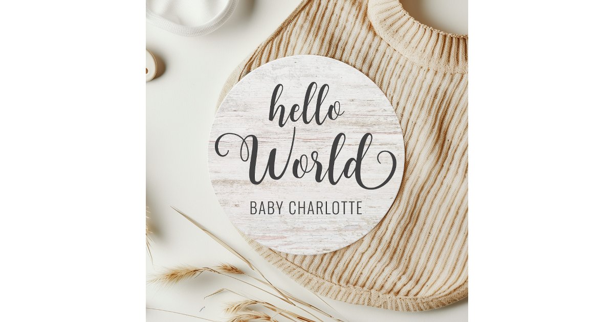 Rustic Wood Hello World-Welcome Home Baby Sign | Zazzle