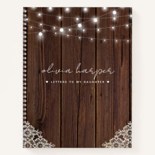 Rustic Wood Lace Lights Letters to My Daughter Notebook
