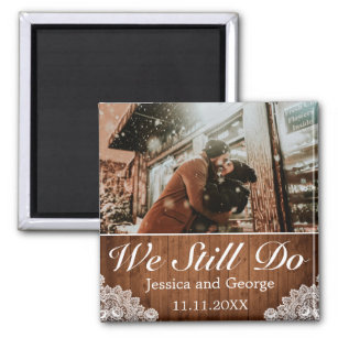 Rustic Wood & Lace We Still Do Anniversary Photo Magnet