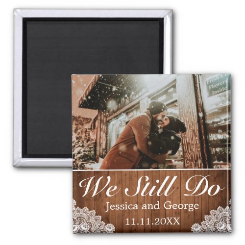 Rustic Wood  Lace We Still Do Anniversary Photo Magnet