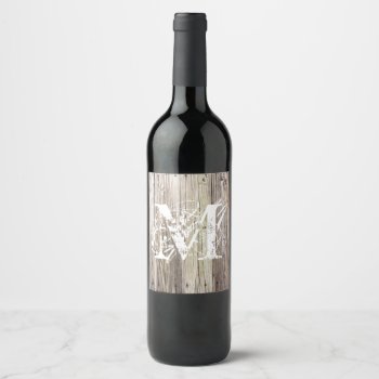 Rustic Wood Monogrammed Wine Label by ICandiPhoto at Zazzle