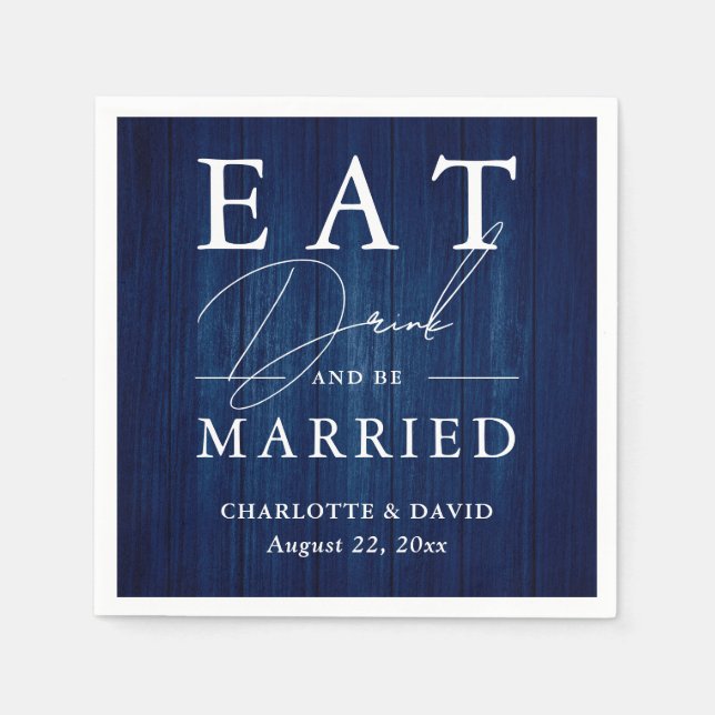 Rustic Wood Navy Blue Eat Drink and Be Married Napkins (Front)