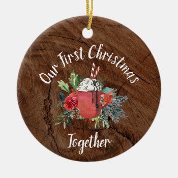 Rustic Wood Our First Christmas Together Ornament by rheasdesigns at Zazzle