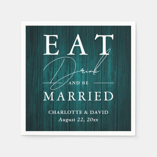 Rustic Wood Teal Wedding Eat Drink and Be Married Napkins (Front)