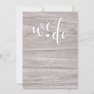 Rustic Wood We Do Wedding Invitation