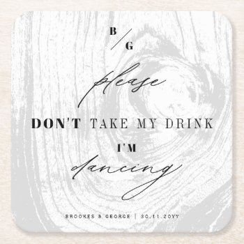 Rustic Woodgrain Don't Take My Drink I'm Dancing S Square Paper Coaster by fatfatin_box at Zazzle