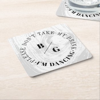 Rustic Woodgrain Don't Take My Drink I'm Dancing Square Paper Coaster by fatfatin_box at Zazzle