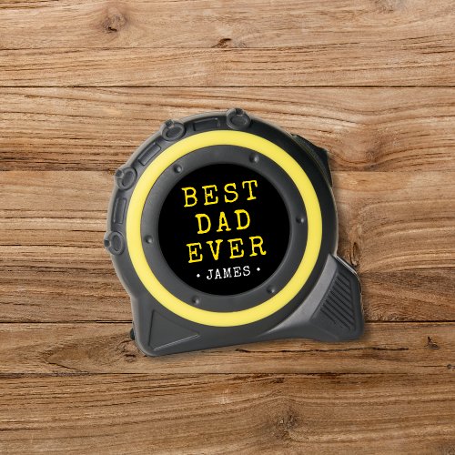 Rustic Yellow  Black Best Dad Ever w Name Tape Measure