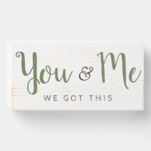 Rustic You and Me We Got This Wooden Box Sign