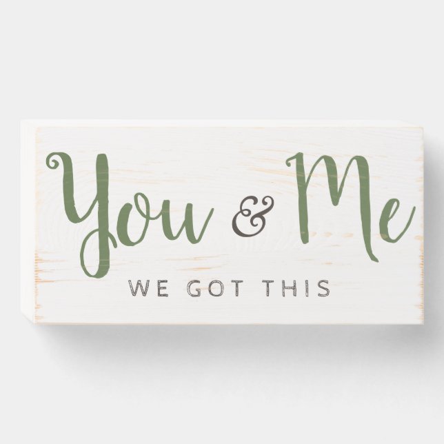 Rustic You and Me We Got This Wooden Box Sign (Front Horizontal)