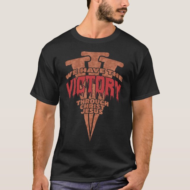 Rusty Nails Proclaim Victory Through Jesus Christ T-Shirt (Front)