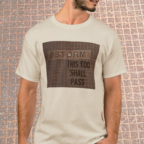 Rusty Storm Manhole Cover This Too Shall Pass T_Shirt