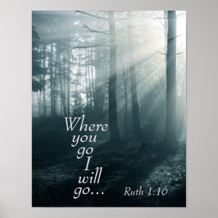 Ruth 1:16 Scripture, Where you go I will go Poster