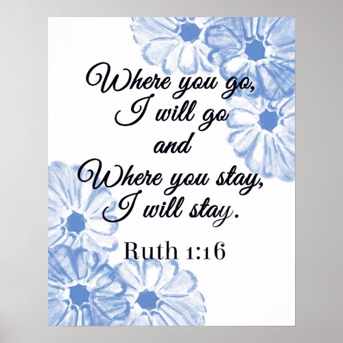 Ruth 116 Where You Go I will Go Blue Floral Poster