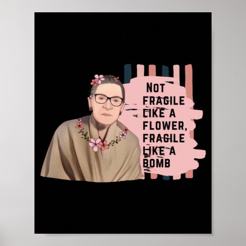 Ruth Bader Ginsberg  Not Fragile Like A Flower Fra Poster