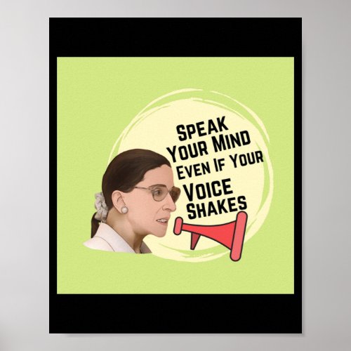 Ruth Bader Ginsberg Speak Your Mind Even If Your V Poster