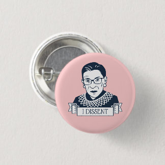 Ruth Bader Ginsburg "I Dissent" Button