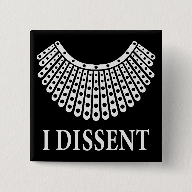 Ruth Bader Ginsburg - I Dissent Button (Front)