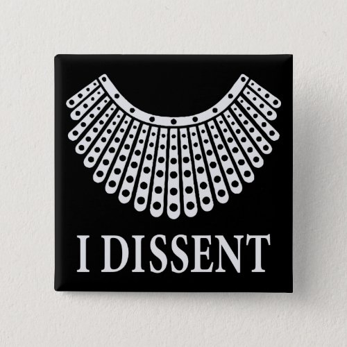 Ruth Bader Ginsburg _ I Dissent Button