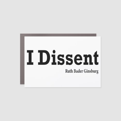 Ruth Bader Ginsburg _ I Dissent Car Magnet
