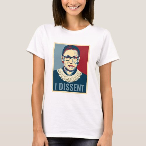 Ruth Bader Ginsburg I Dissent Pop_Art Ladies T_Shirt