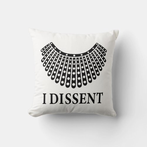 Ruth Bader Ginsburg _ I Dissent Throw Pillow