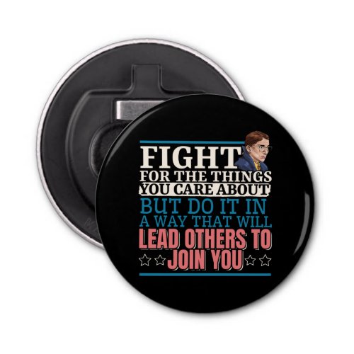Ruth Bader Ginsburg Lead Others to Join You Bottle Opener