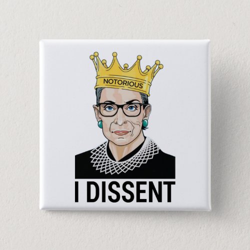 Ruth Bader Ginsburg Notorious RBG I dissent Button